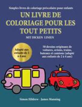 Paperback Simples livres de coloriage pr?scolaire pour enfants: Un livre de coloriage pour les tout-petits avec des lignes extra-?paisses: 50 dessins originaux [French] Book