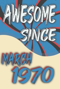 Awesome Legend Epic Since March 1970: March to offer as 50th Birthday Gift Notebook Gift For Your Retro Friend. Blank Lined Journal 6x9 120 Pages Birthday Gift for 50 Year Old Party