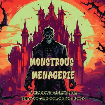 Paperback Monstrous Menagerie: A Horror Creature Grayscale Coloring Book