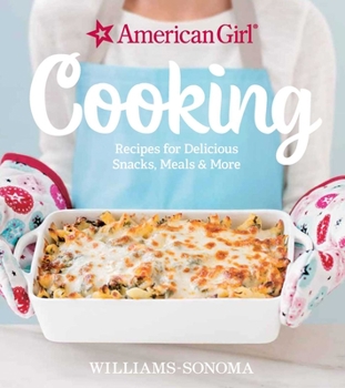 Hardcover American Girl Cooking: Recipes for Delicious Snacks, Meals & More Book