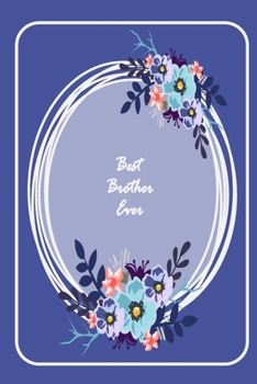 Paperback Best Brother Ever: A beautiful notebook gift for Brother - big brother notebook - Best Brother ever gifts - gift for Brother birthday - g Book