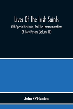 Paperback Lives Of The Irish Saints: With Special Festivals, And The Commemorations Of Holy Persons (Volume Ix) Book