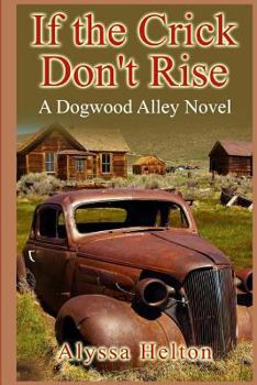 If the Crick Don't Rise - Book #2 of the Dogwood Alley