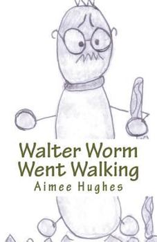 Walter Worm Went Walking