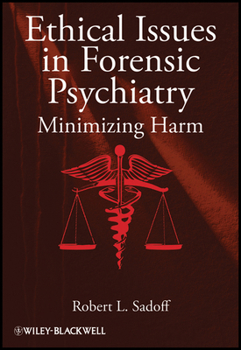 Hardcover Ethical Issues in Forensic Psychiatry: Minimizing Harm Book