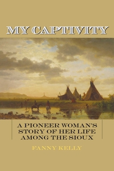 Paperback My Captivity: A Pioneer Woman's Story of Her Life Among the Sioux Book