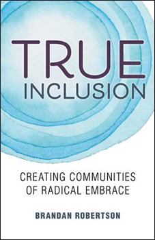 Paperback True Inclusion: Creating Communities of Radical Embrace Book