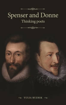 Paperback Spenser and Donne: Thinking Poets Book