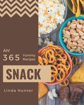 Paperback Ah! 365 Yummy Snack Recipes: An Inspiring Yummy Snack Cookbook for You Book