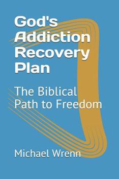 Paperback God's Addiction Recovery Plan: The Biblical Path to Freedom Book