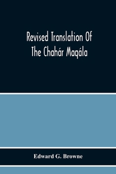 Paperback Revised Translation Of The Chahár Maqála (Four Discourses) Of Nizámí-I'Arúdí Of Samarqand, Followed By An Abridged Translation Of Mírzá Muhammad'S Not Book