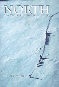 Hardcover North: Adventures in the Frozen Wild Book