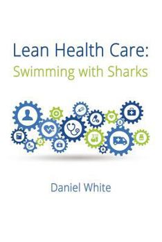 Paperback Lean Health Care: Swimming with Sharks Book