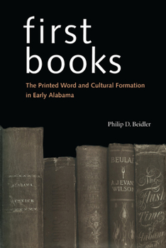 Hardcover First Books: The Printed Word and Cultural Formation in Early Alabama Book
