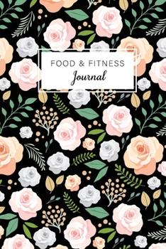 Food and Fitness Journal: Flower Watercolor Cover, Personal Food Journal and Activity Tracker 60 Days Eat Drink Exercise Fitness Diary with Daily Gratitude (60 DAYS Food Journal and Fitness Diary)