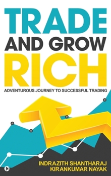 Trade and Grow Rich: Adventurous Journey to Successful trading