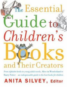 Hardcover The Essential Guide to Children's Books and Their Creators Book