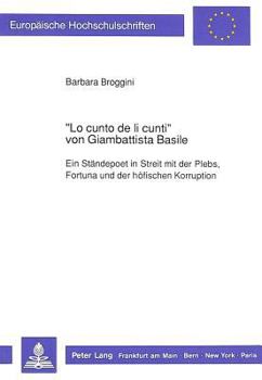 «Lo Cunto de Li Cunti» Von Giambattista Basile: Ein Staendepoet in Streit Mit Der Plebs, Fortuna Und Der Hoefischen Korruption