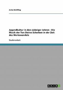 Paperback Jugendkultur in den siebziger Jahren - Die Musik der Ton Steine Scherben in der Zeit des Wertewandels [German] Book