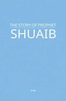 Paperback The Story of Prophet Shuaib Book