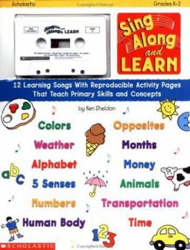 Paperback Sing Along and Learn: 12 Learning Songs and Reproducible Activity Pages That Teach Primary Skills and Concepts [With Cassette] Book