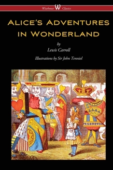 Paperback Alice's Adventures in Wonderland (Wisehouse Classics - Original 1865 Edition with the Complete Illustrations by Sir John Tenniel) Book