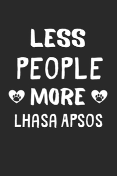 Less People More Lhasa Apsos: Lined Journal, 120 Pages, 6 x 9, Funny Lhasa Apso Gift Idea, Black Matte Finish (Less People More Lhasa Apsos Journal)