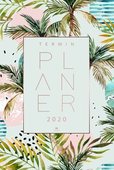 Terminplaner 2020: Terminkalender und Kalender 2020 - Wochenplaner f�r das neue Jahr 2020 - Plane, notiere und organisiere deinen Alltag mit dem deinen neuen Taschenkalender 2020
