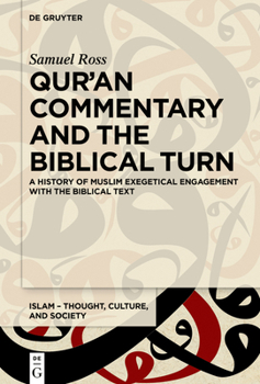 Hardcover Qur'an Commentary and the Biblical Turn: A History of Muslim Exegetical Engagement with the Biblical Text Book