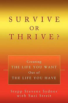 Paperback Survive or Thrive?: Creating the Life You Want Out of the Life You Have Book