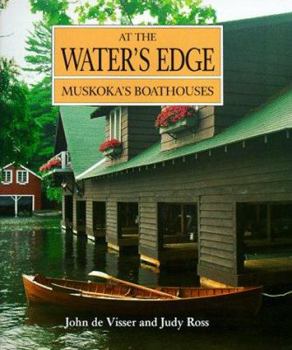 Hardcover At the Water's Edge: Muskoka's Boathouses Book
