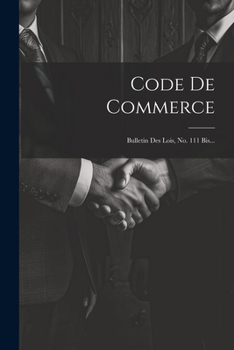 Paperback Code De Commerce: Bulletin Des Lois, No. 111 Bis... [French] Book