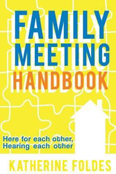 Paperback Family Meeting Handbook: Here for Each Other, Hearing Each Other Book