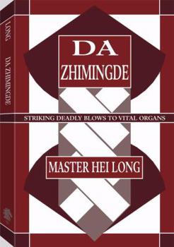 Paperback Da Zhimingde: Striking Deadly Blows to Vital Organs Book