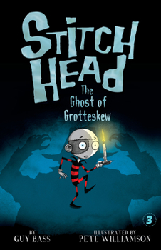 The Ghost of Grotteskew - Book #3 of the Stitch Head