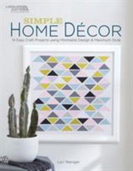 Paperback Simple Home Décor - 14 Easy Craft Projects Using Minimalist Design & Maximum Style Book