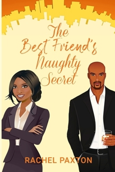 Paperback The Best Friend's Naughty Secret: A Sexy Romantic Comedy Book