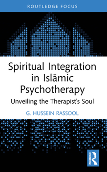Paperback Spiritual Integration in Islāmic Psychotherapy: Unveiling the Therapist's Soul Book