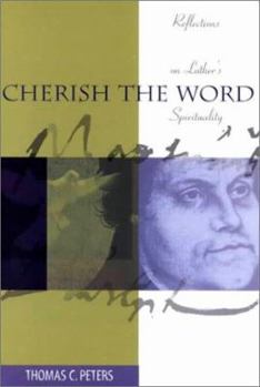 Paperback Cherish the Word: Reflections on Luther's Spirituality Book