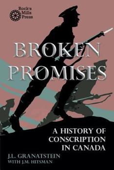 Paperback Broken Promises: A History of Conscription in Canada Book