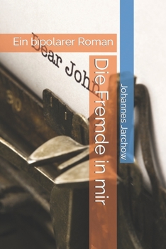 Paperback Die Fremde in mir: Ein bipolarer Roman [German] Book