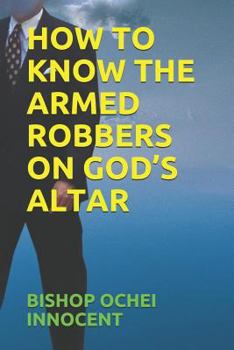 Paperback How to Know the Armed Robbers on God's Altar Book