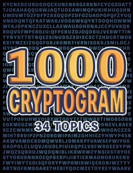 Paperback 1000 Cryptogram Puzzles Brain-Boosting Word Challenges for Puzzle Lovers: Decode Hidden Messages Across 34 Engaging Topics for Fun and Mental Exercise Book