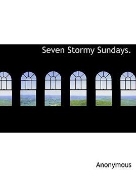 Paperback Seven Stormy Sundays. [Large Print] Book