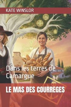 Paperback Le Mas Des Courreges: Dans les terres d'Aigues-mortes en Camargue [French] Book