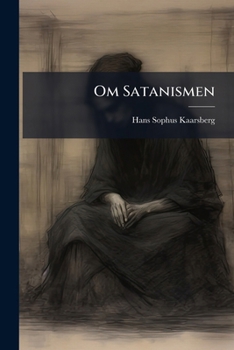 Paperback Om Satanismen: Djaevlebesaettelse Og Hexevaesen... [Danish] Book