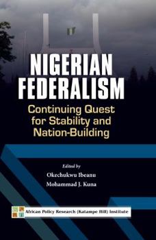 Paperback Nigerian Federalism: Continuing Quest for Stability and Nation-Building Book