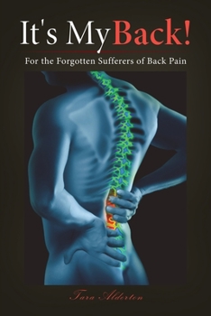 Paperback It's My Back!: For the Forgotten Sufferers of Back Pain Book