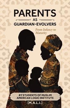 Parents as Guardian-Evolvers: From Infancy to Maturity (M.A.L.I. Qur'anic Student)