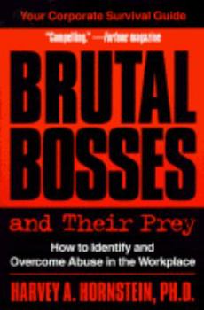 Mass Market Paperback Brutal Bosses and Their Prey: How to Identify and Overcome Abuse in the Workplace Book